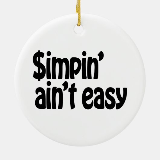 Simpin' Ain't Easy Keramisch Ornament (Achterkant)