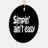 Simpin' Ain't Easy Keramisch Ornament (Rechts)