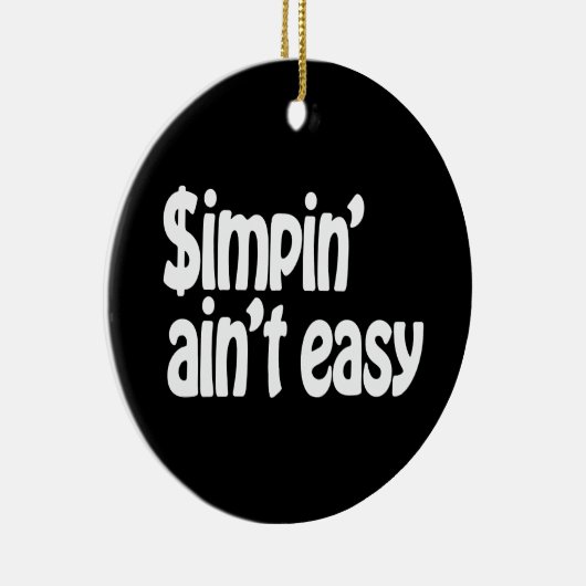 Simpin' Ain't Easy Keramisch Ornament (Rechts)