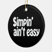 Simpin' Ain't Easy Keramisch Ornament (Links)