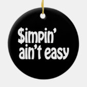 Simpin' Ain't Easy Keramisch Ornament (Achterkant)