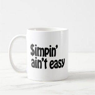 Simpin' Ain't Easy Koffiemok
