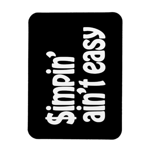 Simpin' Ain't Easy Magneet (Verticaal)