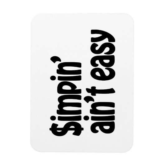 Simpin' Ain't Easy Magneet (Verticaal)