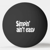 Simpin' Ain't Easy Pingpongbal (Achterkant)