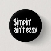 Simpin' Ain't Easy Ronde Button 3,2 Cm (Voorkant)
