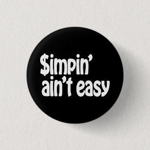 Simpin' Ain't Easy Ronde Button 3,2 Cm