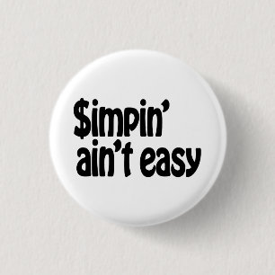 Simpin' Ain't Easy Ronde Button 3,2 Cm