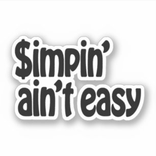 Simpin' Ain't Easy Sticker