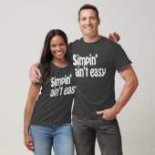Simpin' Ain't Easy T-shirt (Unisex)