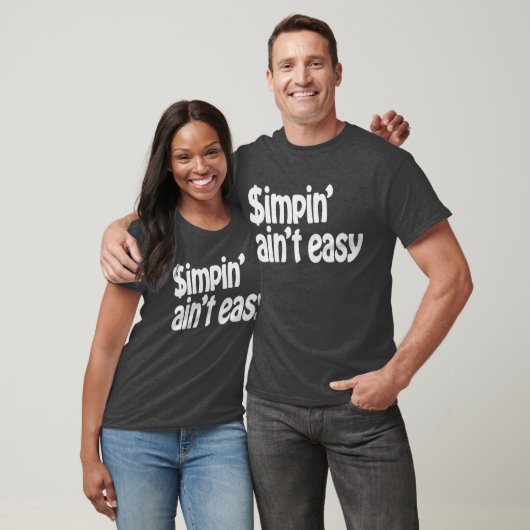 Simpin' Ain't Easy T-shirt (Unisex)