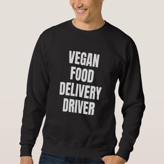 Simple Bold Vegan Food Delivery Driver For Vegan D Trui (Voorkant)