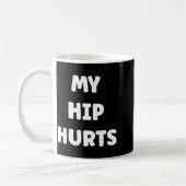 Simple Funny Gym Workout Quote My Hip Hurts  Koffiemok (Links)