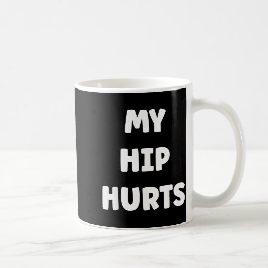 Simple Funny Gym Workout Quote My Hip Hurts  Koffiemok (Rechts)