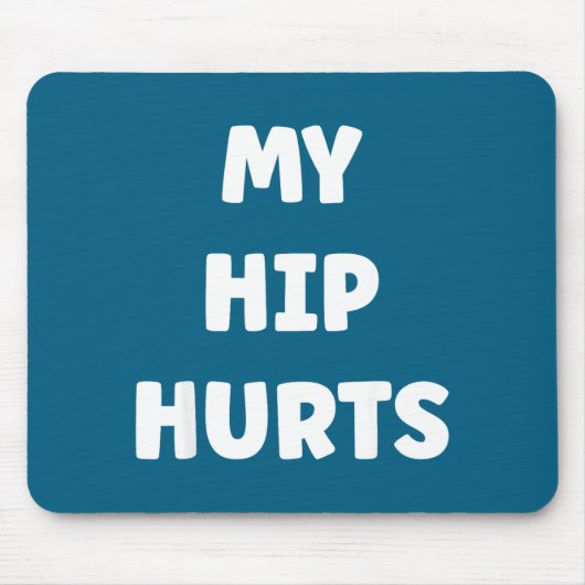 Simple Funny Gym Workout Quote My Hip Hurts  Muismat (Voorkant)