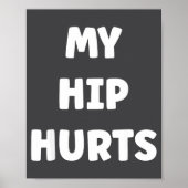 Simple Funny Gym Workout Quote My Hip Hurts  Poster (Voorkant)