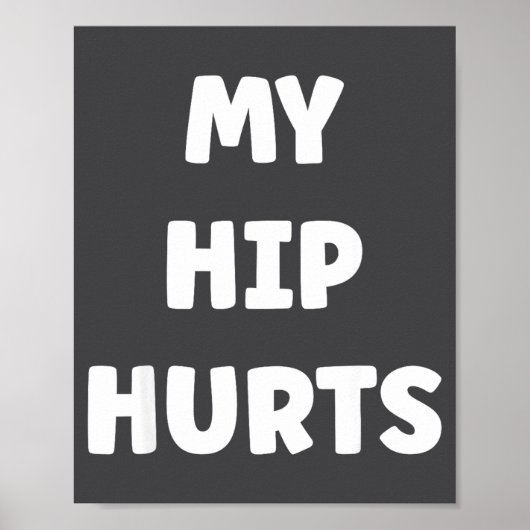 Simple Funny Gym Workout Quote My Hip Hurts Poster (Voorkant)