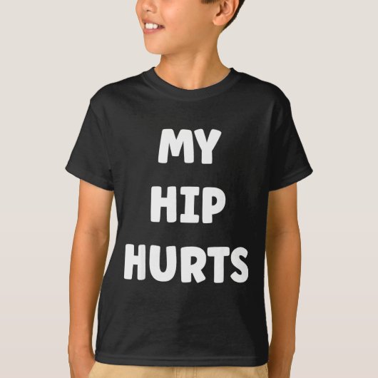 Simple Funny Gym Workout Quote My Hip Hurts  T-shirt (Voorkant)
