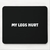 Simple Funny Gym Workout Quote My Legs Hurt  Muismat (Voorkant)