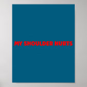 Simple Funny Gym Workout Quote My Shoulder Hurts  Poster (Voorkant)