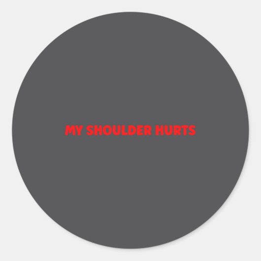 Simple Funny Gym Workout Quote My Shoulder Hurts  Ronde Sticker (Voorkant)
