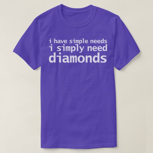 Simple Needs Diamonds Grappige Witte Tekst Typogra T-shirt (Design voorkant)