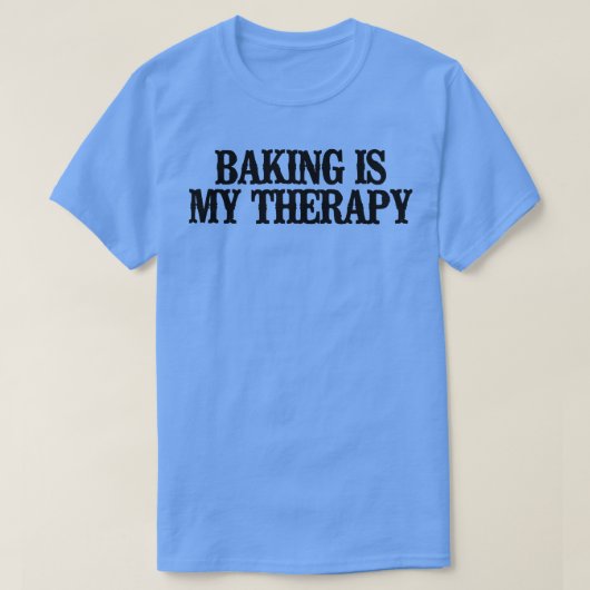 Simple Saying Funny Baking Is My Therapy  T-shirt (Design voorkant)