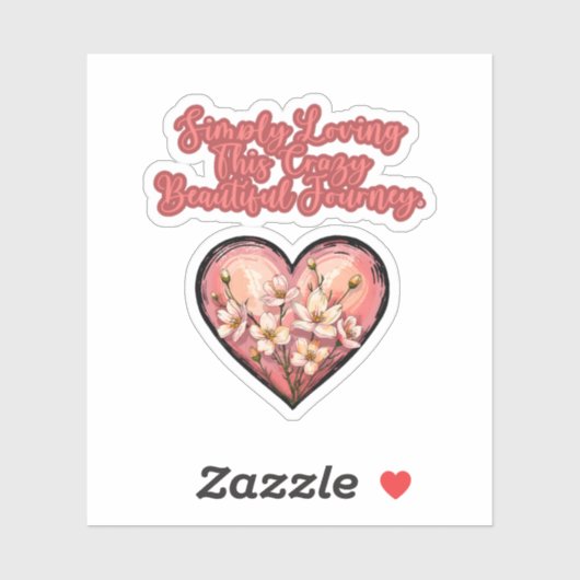 Simply Loving This Crazy Beautiful Journey Mom Sticker (Vel)