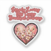 Simply Loving This Crazy Beautiful Journey Mom Sticker (Voorkant)