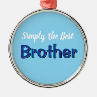 Simply the Best Brother Metalen Ornament