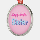 Simply the Best Sister Metalen Ornament (Links)