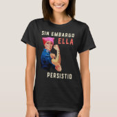 Sin Embargo Ella Persistio Rosie de Riveter Femin T-shirt (Voorkant)