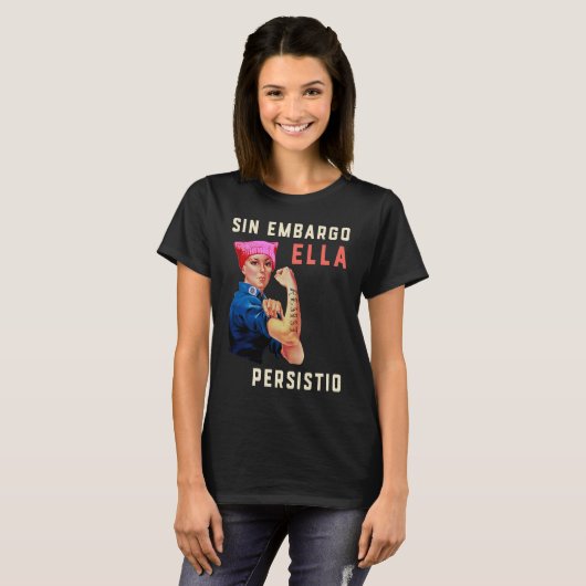 Sin Embargo Ella Persistio Rosie de Riveter Femin T-shirt (Voorkant volledig)