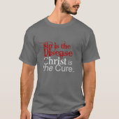 Sin is the Disease, Christ is the Cure T-shirt (Voorkant)
