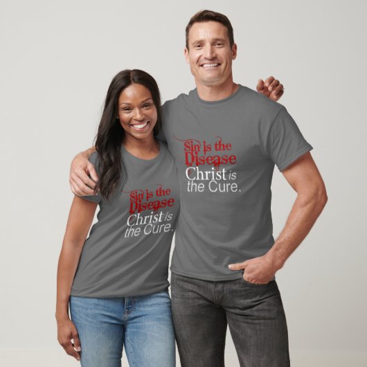 Sin is the Disease, Christ is the Cure T-shirt (Unisex)