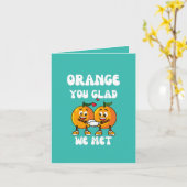 Sinaasappel Je Bent Blij Dat We Elkaar Hebben Grap Kaart (Gele Bloem)