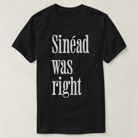 Sinad had gelijk t-shirt (Design voorkant)