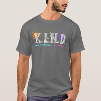 Sind Keen on Inclusion Not Division Positive Kindn T-shirt