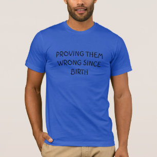 Sinds geboorte ongelijk hebben shirt