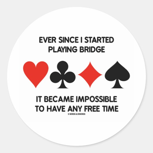 Sinds ik Bridge begon te spelen is het onmogelijk Ronde Sticker (Voorkant)