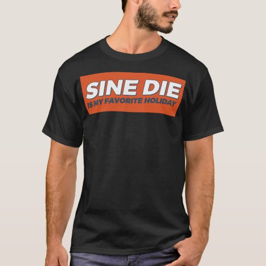 Sine Die is mijn favoriete vakantie T-shirt (Voorkant)