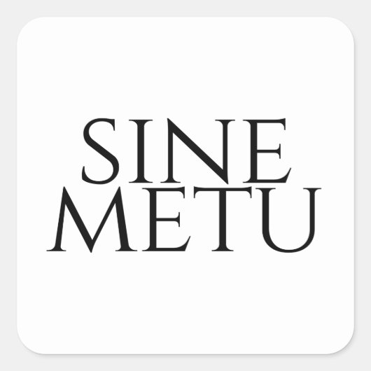 Sine Metu - Without Fear Vierkante Sticker (Voorkant)