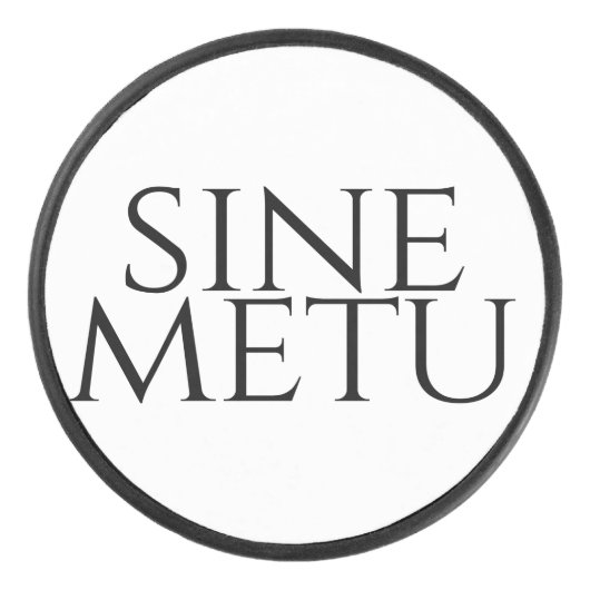 Sine Metu - zonder angst Hockey Puck (Voorkant)