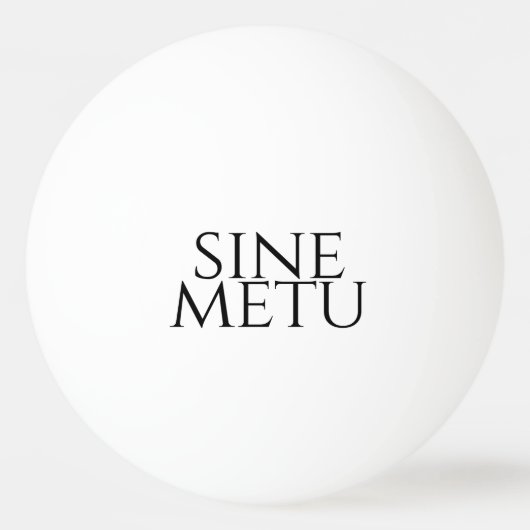 Sine Metu - zonder angst Pingpongbal (Voorkant)