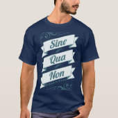Sine Qua niet-Latijnse term Essential Slogan T-shi T-shirt (Voorkant)