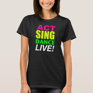Sing Dance LIVE! T T-shirt