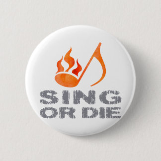 Sing of Die Ronde Button 5,7 Cm