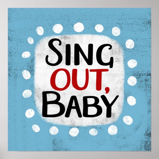 Sing Out, Baby Poster Muurkunst (Voorkant)