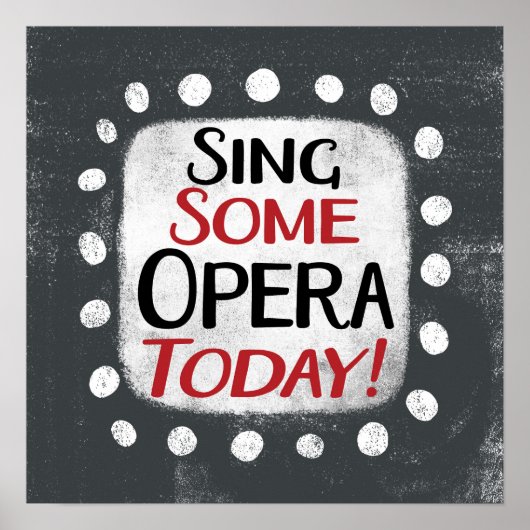 Sing Some Opera Today Poster Muurkunst (Voorkant)