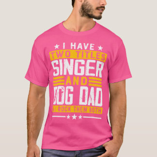 Singer Hond Mama - Grappige Zanger Hond Papa Eigen T-shirt